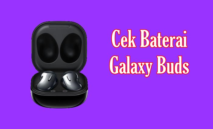 Read more about the article Cara Cek Baterai Galaxy Buds Dengan Mudah