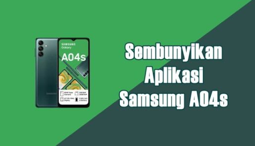 Read more about the article Cara Sembunyikan Aplikasi di Samsung A04s