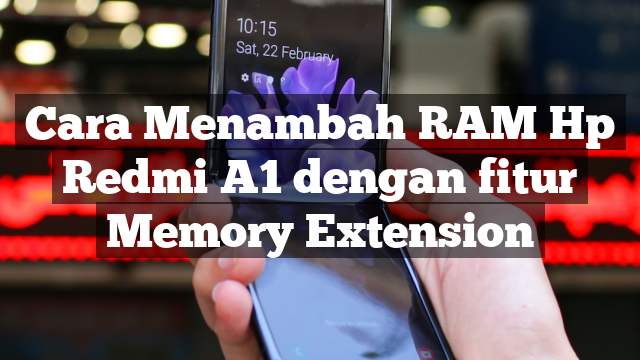 Read more about the article Cara Menambah RAM Redmi A1 dengan fitur Memory Extension