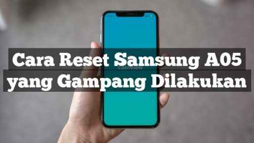 Read more about the article 3 Cara Reset Samsung A05 yang Gampang Dilakukan